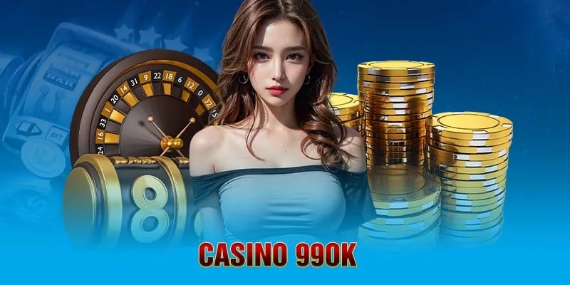 Casino 99OK mang đến trải nghiệm cá cược trực tuyến chất lượng