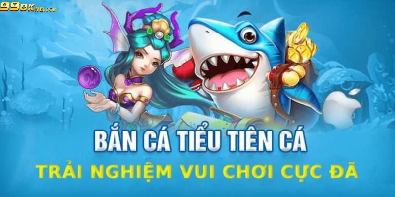 Bắn cá 99OK tiểu tiên được nhiều người ưa chuộng hiện nay