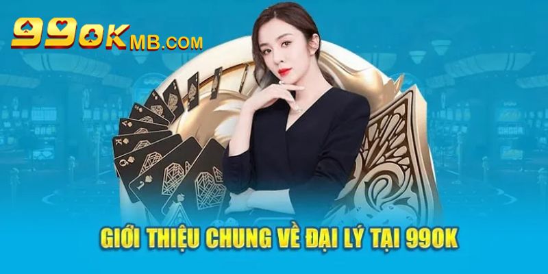 Chương trình đại lý siêu lợi nhuận của 99OK