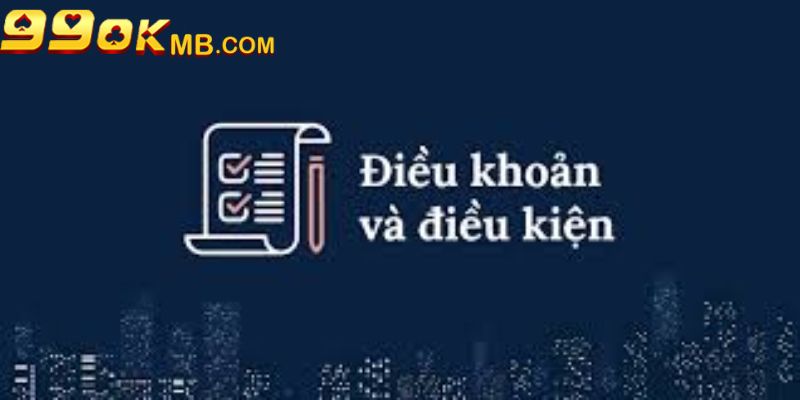 Một vài điều khoản áp dụng cho  nhà cái