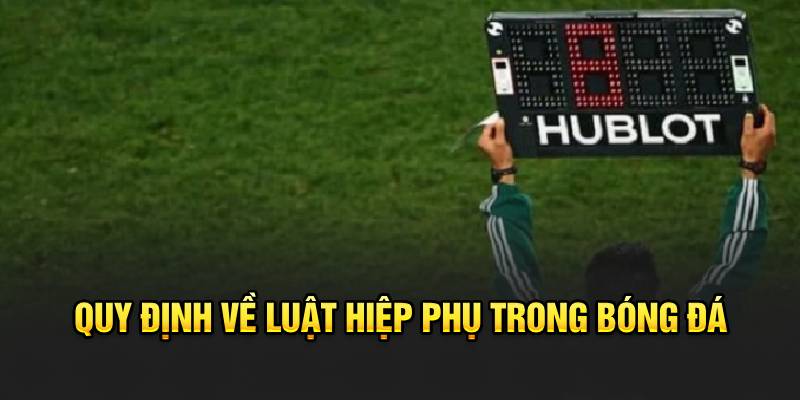 Quy định về luật hiệp phụ trong bóng đá